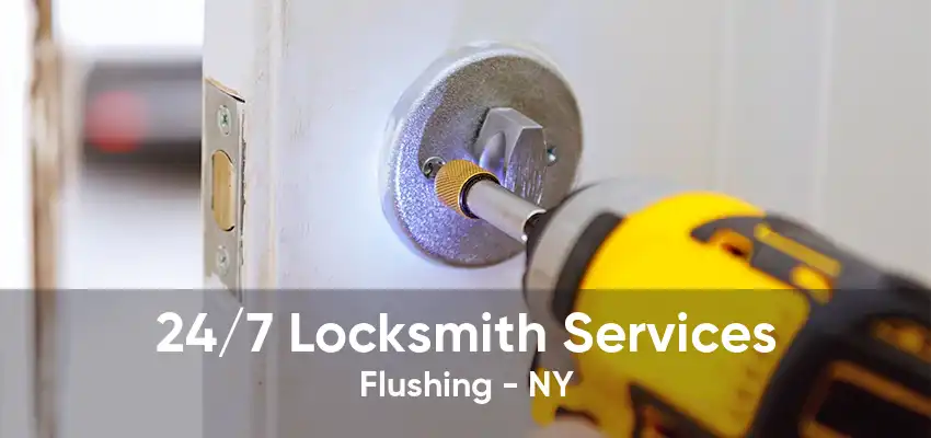 24/7 Locksmith Services Flushing - NY