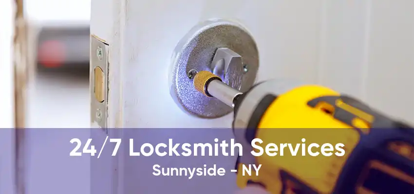 24/7 Locksmith Services Sunnyside - NY