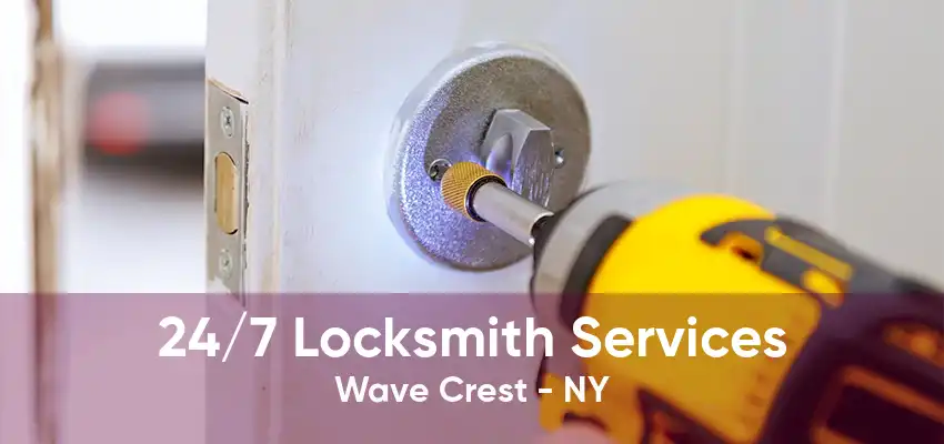 24/7 Locksmith Services Wave Crest - NY