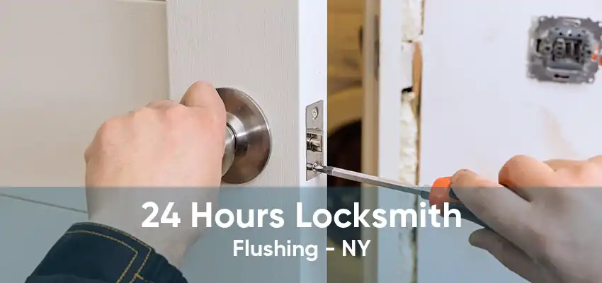 24 Hours Locksmith Flushing - NY