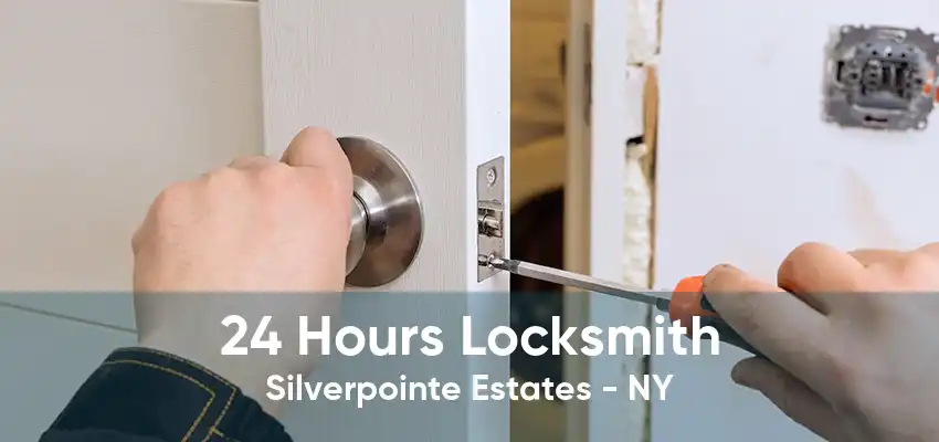 24 Hours Locksmith Silverpointe Estates - NY