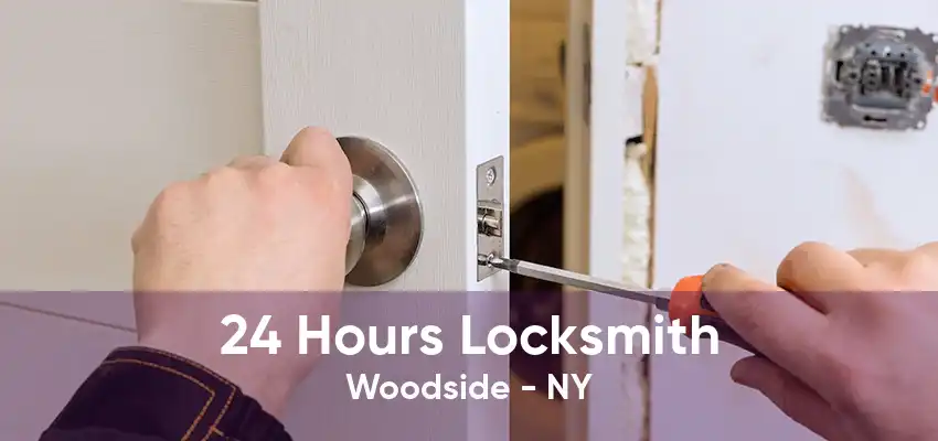 24 Hours Locksmith Woodside - NY