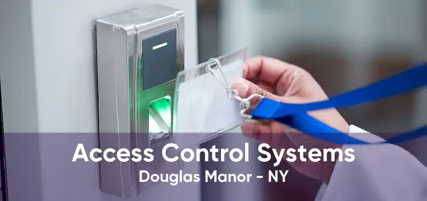 Access Control Systems Douglas Manor - NY