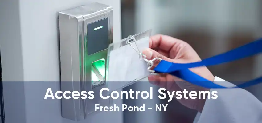 Access Control Systems Fresh Pond - NY