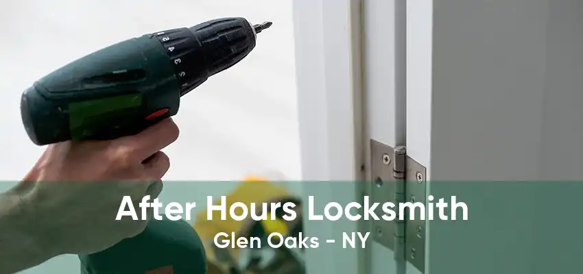 After Hours Locksmith Glen Oaks - NY