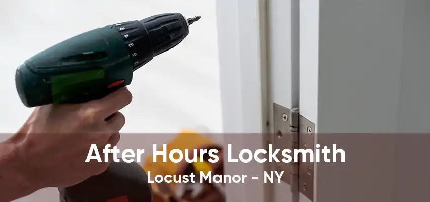 After Hours Locksmith Locust Manor - NY