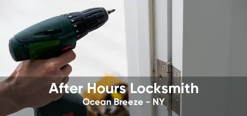 After Hours Locksmith Ocean Breeze - NY