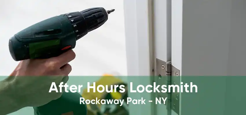 After Hours Locksmith Rockaway Park - NY