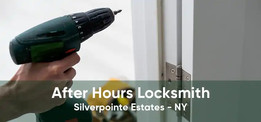 After Hours Locksmith Silverpointe Estates - NY