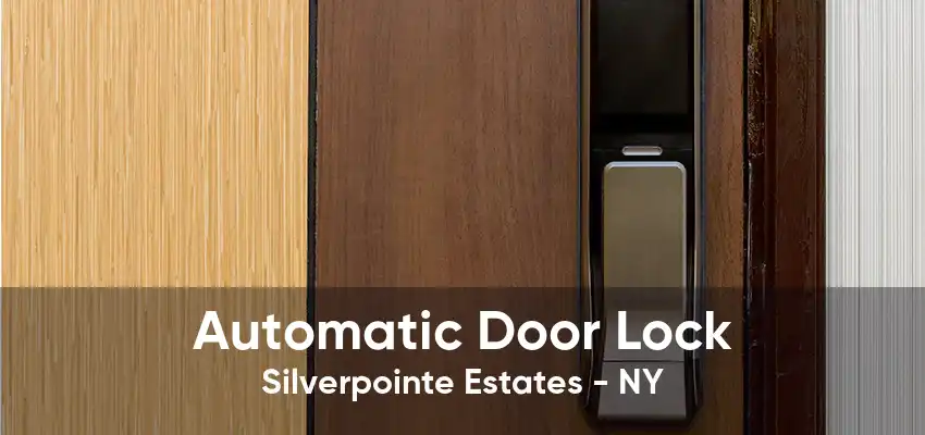 Automatic Door Lock Silverpointe Estates - NY