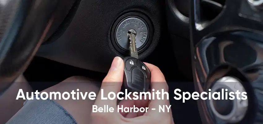Automotive Locksmith Specialists Belle Harbor - NY
