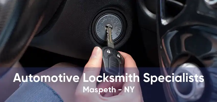Automotive Locksmith Specialists Maspeth - NY