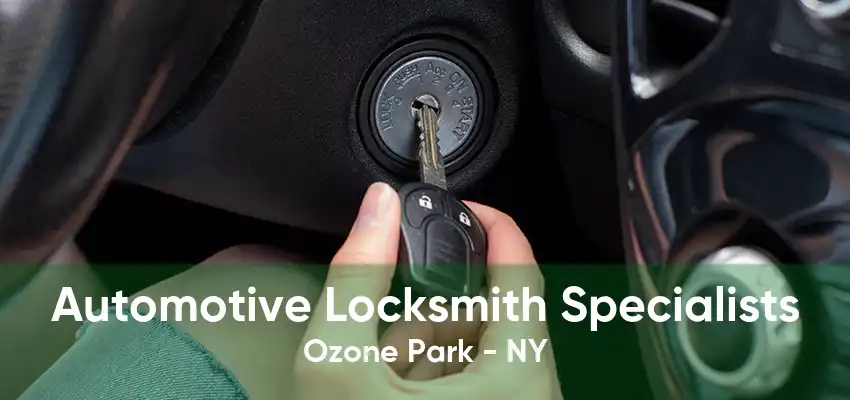 Automotive Locksmith Specialists Ozone Park - NY