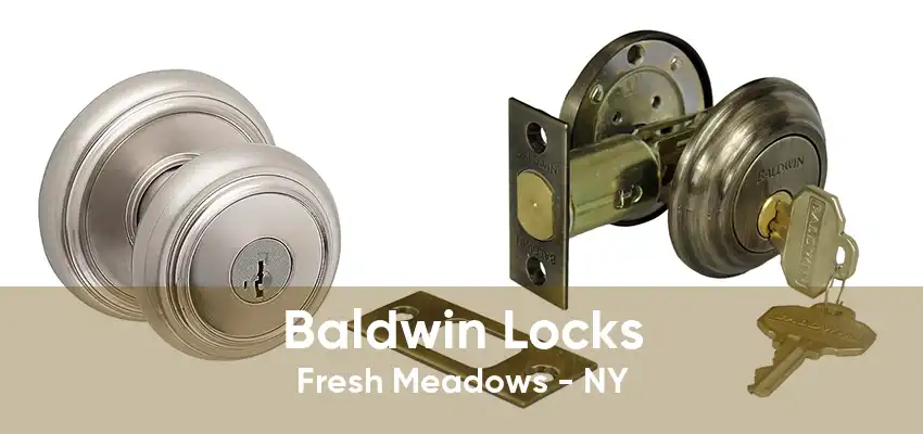Baldwin Locks Fresh Meadows - NY