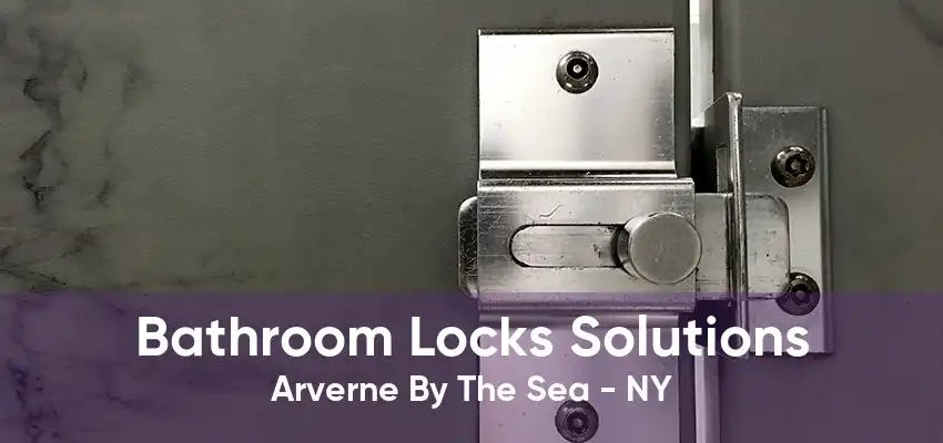 Bathroom Locks Solutions Arverne By The Sea - NY
