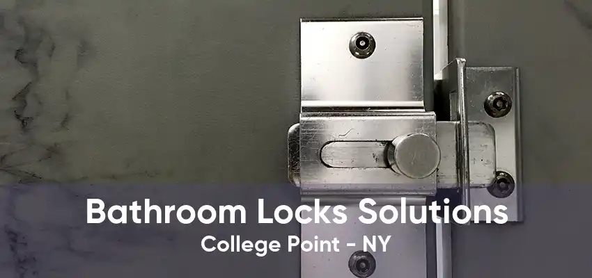 Bathroom Locks Solutions College Point - NY