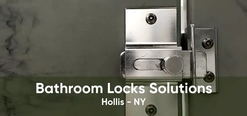 Bathroom Locks Solutions Hollis - NY