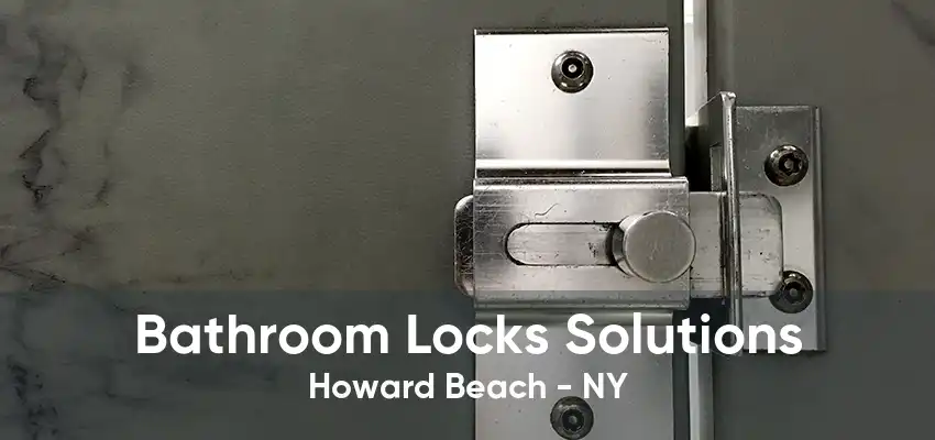 Bathroom Locks Solutions Howard Beach - NY