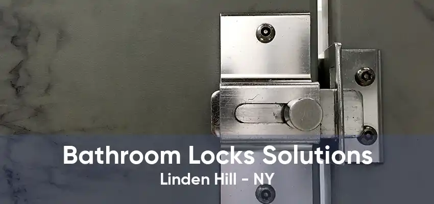 Bathroom Locks Solutions Linden Hill - NY