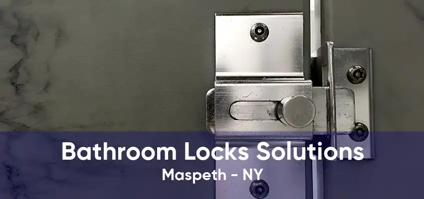 Bathroom Locks Solutions Maspeth - NY