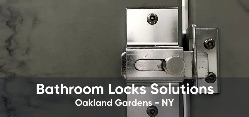 Bathroom Locks Solutions Oakland Gardens - NY
