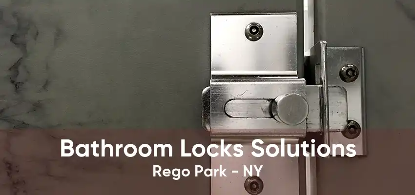 Bathroom Locks Solutions Rego Park - NY