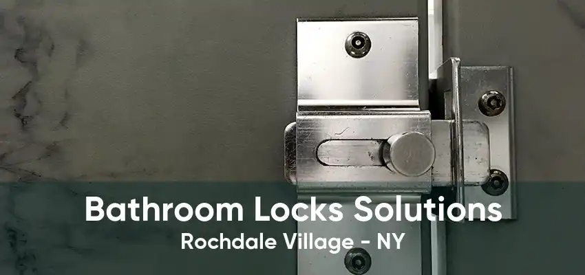 Bathroom Locks Solutions Rochdale Village - NY