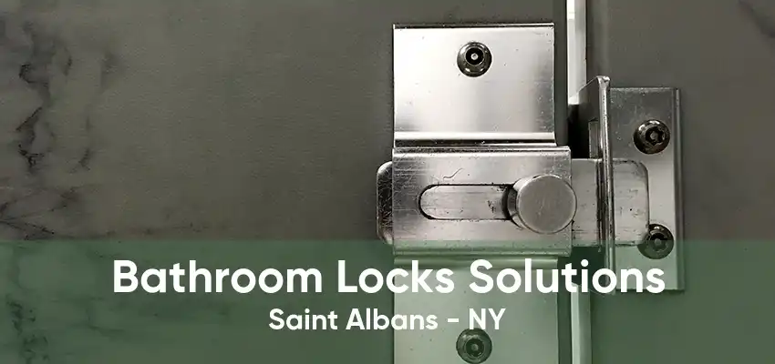 Bathroom Locks Solutions Saint Albans - NY