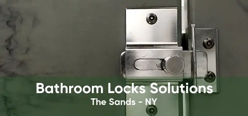 Bathroom Locks Solutions The Sands - NY