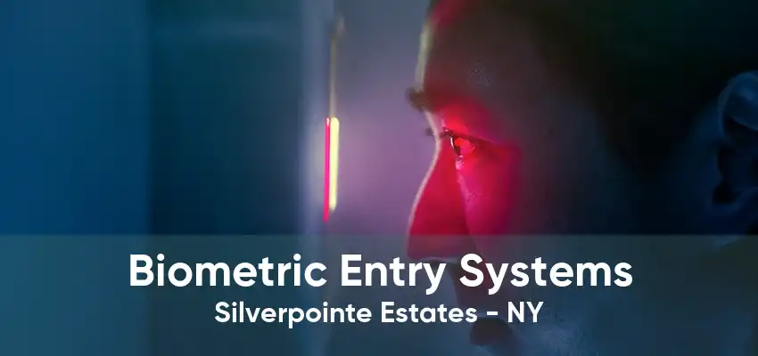 Biometric Entry Systems Silverpointe Estates - NY
