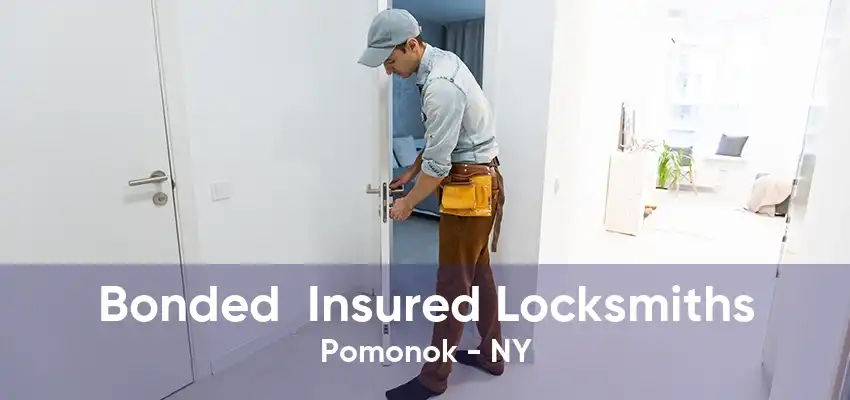 Bonded  Insured Locksmiths Pomonok - NY