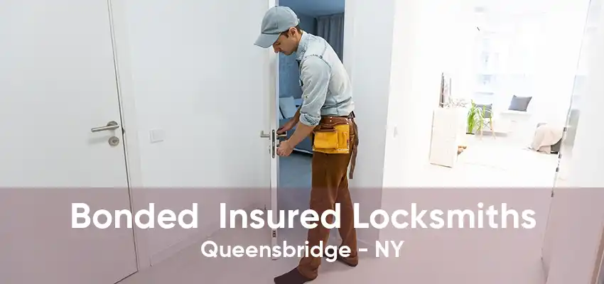 Bonded  Insured Locksmiths Queensbridge - NY