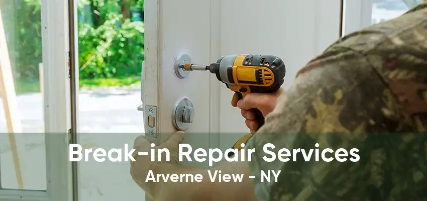 Break-in Repair Services Arverne View - NY