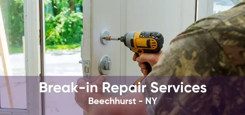 Break-in Repair Services Beechhurst - NY