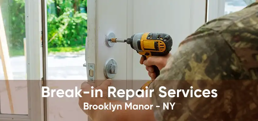 Break-in Repair Services Brooklyn Manor - NY