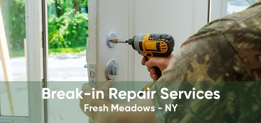 Break-in Repair Services Fresh Meadows - NY