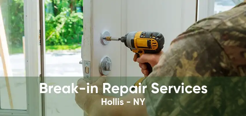 Break-in Repair Services Hollis - NY