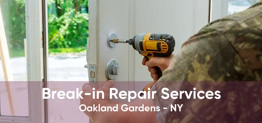 Break-in Repair Services Oakland Gardens - NY