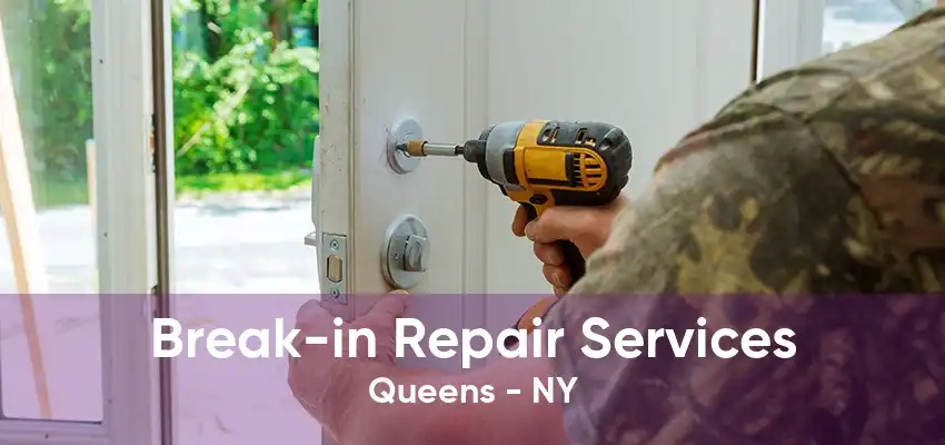Break-in Repair Services Queens - NY