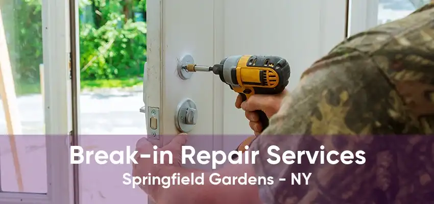 Break-in Repair Services Springfield Gardens - NY
