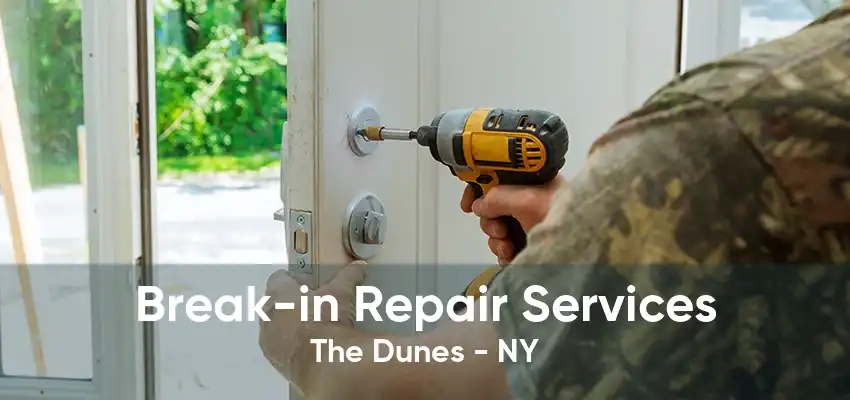 Break-in Repair Services The Dunes - NY