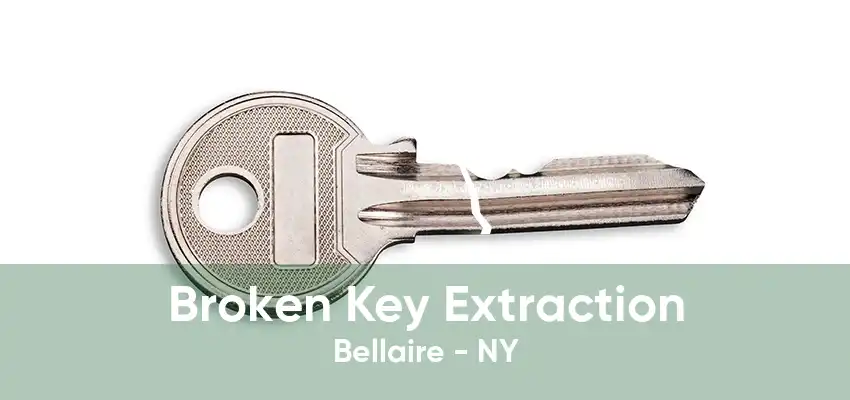 Broken Key Extraction Bellaire - NY