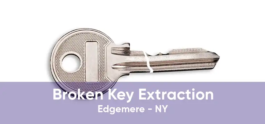 Broken Key Extraction Edgemere - NY