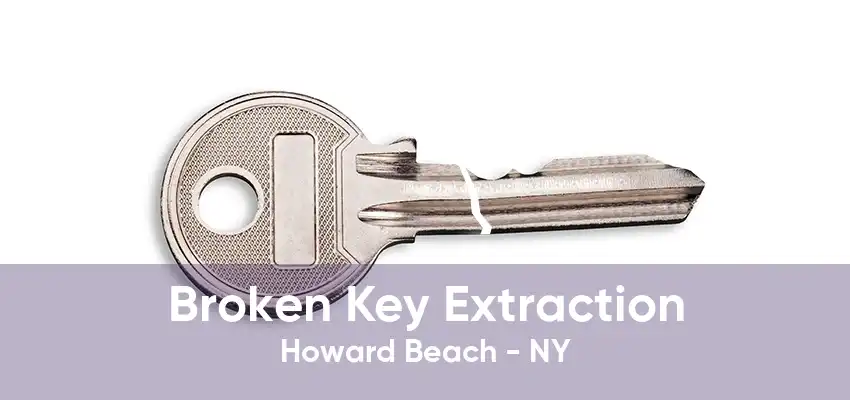 Broken Key Extraction Howard Beach - NY