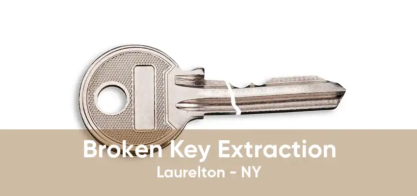 Broken Key Extraction Laurelton - NY