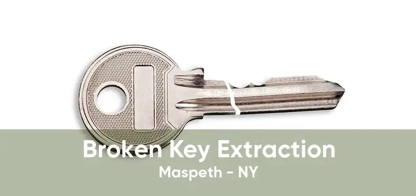 Broken Key Extraction Maspeth - NY