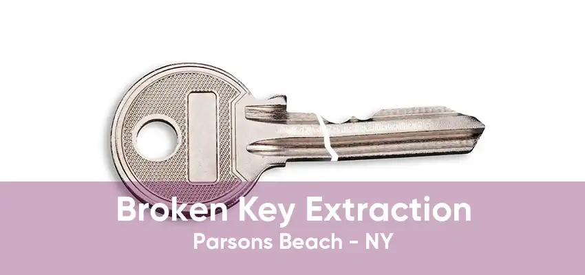 Broken Key Extraction Parsons Beach - NY