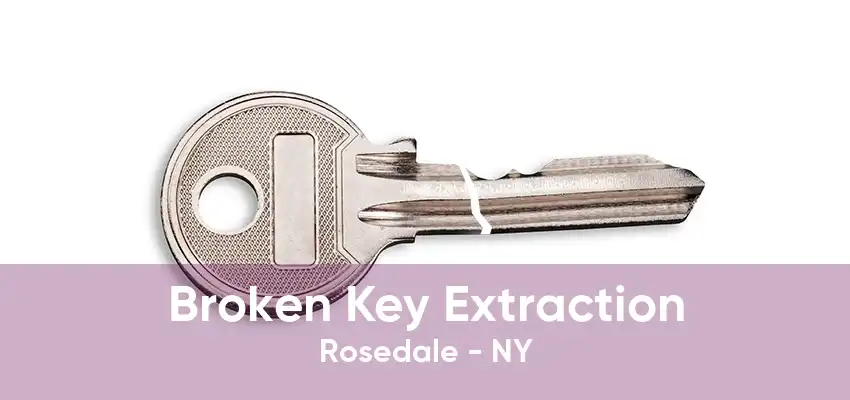 Broken Key Extraction Rosedale - NY