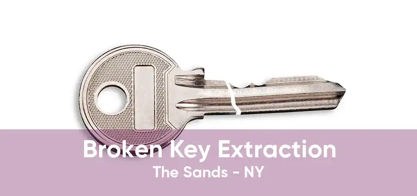 Broken Key Extraction The Sands - NY