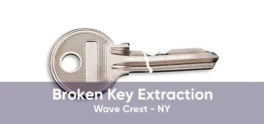 Broken Key Extraction Wave Crest - NY